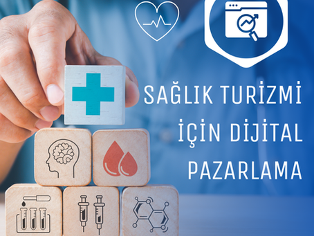 Sağlık Turizmi ve Dijital Pazarlama: Geleceğin Kesişen Yolları