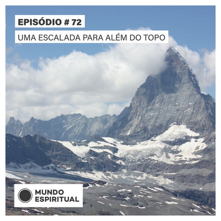 EPISÓDIO # 72 - UMA ESCALADA PARA ALÉM DO TOPO