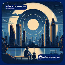 MÚSICA DA ALMA # 09 - PONTEIO