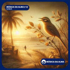MÚSICA DA ALMA # 12 - SABIÁ