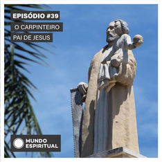 EPISÓDIO # 39 - O CARPINTEIRO PAI DE JESUS