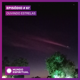 EPISÓDIO # 67 - OUVINDO ESTRELAS