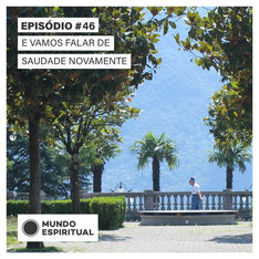 EPISÓDIO # 46 - E VAMOS FALAR DE SAUDADE NOVAMENTE