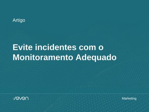 Evite incidentes com o Monitoramento Adequado