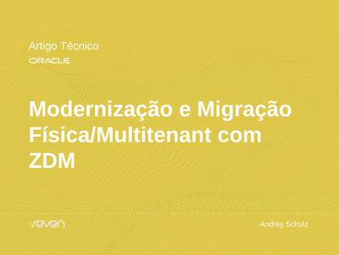 Modernização e Migração Física/Multitenant com ZDM