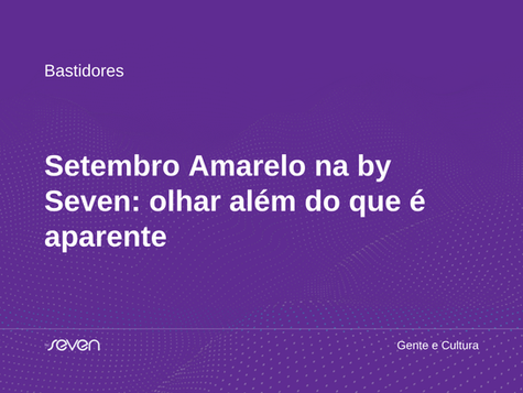 Setembro Amarelo na by Seven: olhar além do que é aparente