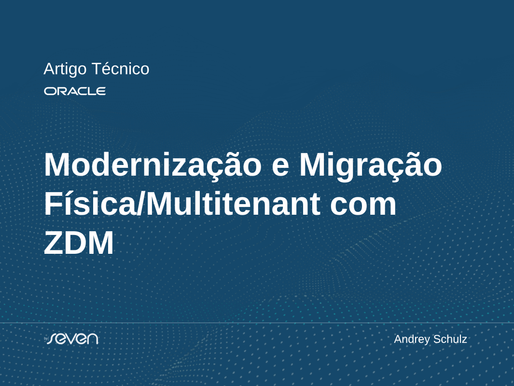 Modernização e Migração Física/Multitenant com ZDM