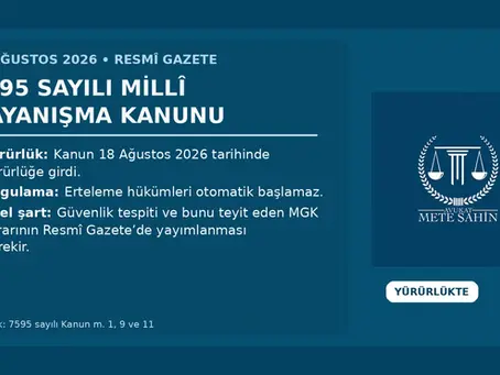 18 Ağustos 2026 tarihli Resmî Gazete’de yayımlanan 7595 sayılı Millî Dayanışma Kanunu: yürürlük ve MGK şartı