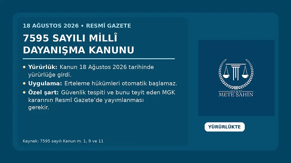 18 Ağustos 2026 tarihli Resmî Gazete’de yayımlanan 7595 sayılı Millî Dayanışma Kanunu: yürürlük ve MGK şartı