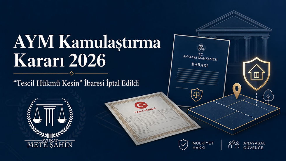 AYM kamulaştırma kararı 2026 kapsamında tescil hükmü kesin ibaresinin iptali
