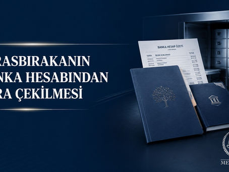 Mirasbırakanın banka hesabından para çekilmesi ve mirasçıların başvuru yolları