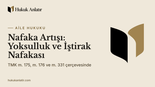 Nafaka Artışı: Yoksulluk ve İştirak Nafakası Nasıl Artırılır veya Kaldırılır?