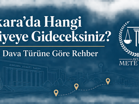 Ankara’da ilçe ve dava türüne göre hangi adliyeye gidileceğini anlatan rehber kapağı ve Avukat Mete ŞAHİN logosu.