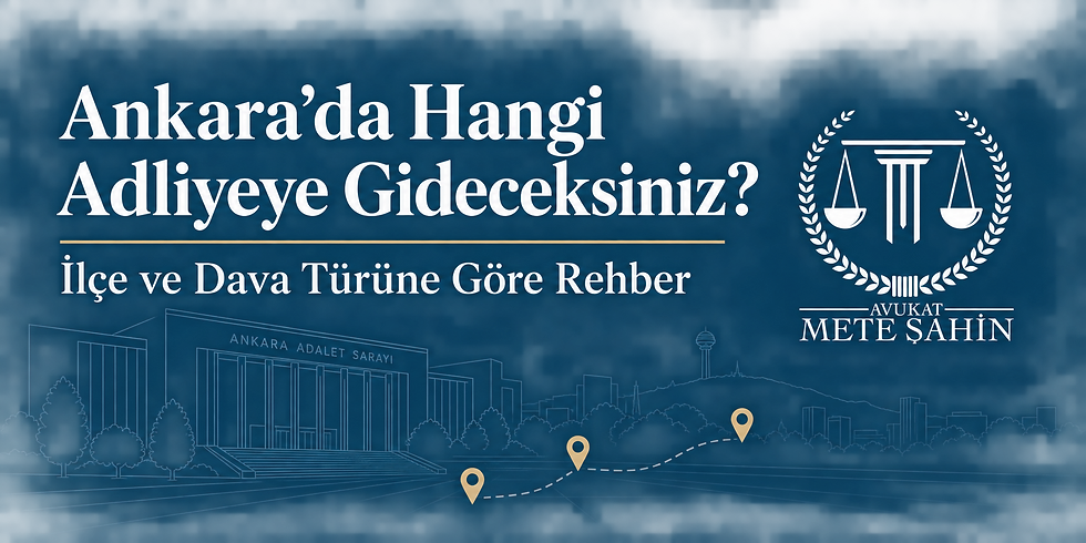 Ankara’da ilçe ve dava türüne göre hangi adliyeye gidileceğini anlatan rehber kapağı ve Avukat Mete Şahin logosu.