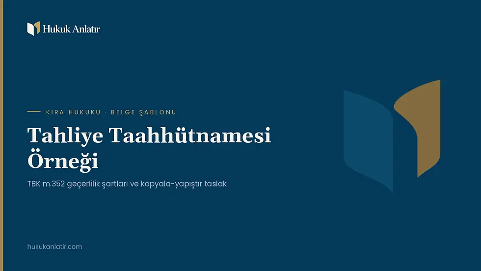 Tahliye Taahhütnamesi Örneği 2026: Geçerli Taahhütname Nasıl Yazılır? (TBK m.352)
