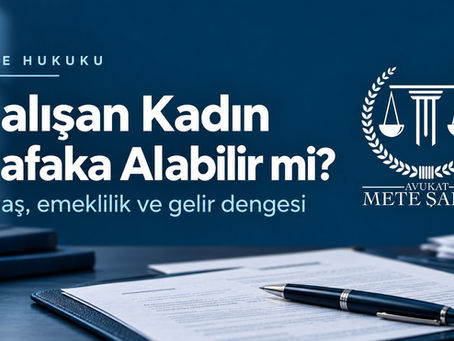 Çalışan kadının nafaka hakkı, maaş ve emeklilik konulu Avukat Mete Şahin logolu kapak