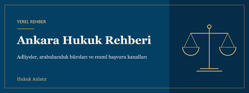 Ankara hukuk rehberi: adliyeler, arabuluculuk büroları ve resmî başvuru kanalları