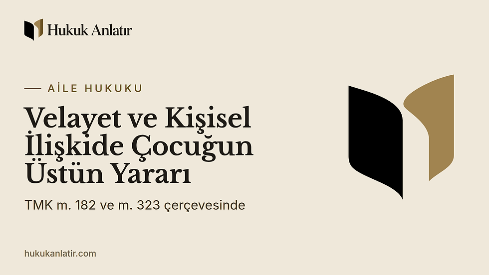 Velayet ve Çocukla Kişisel İlişkide Çocuğun Üstün Yararı