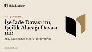 İşe İade Davası mı, İşçilik Alacağı Davası mı?