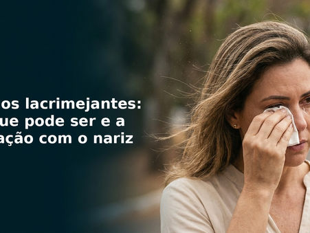 Olhos lacrimejantes: o que pode ser e a relação com o nariz