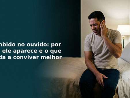 Zumbido no ouvido: por que ele aparece e o que ajuda a conviver melhor