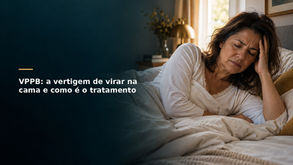 VPPB: a vertigem de virar na cama e como é o tratamento
