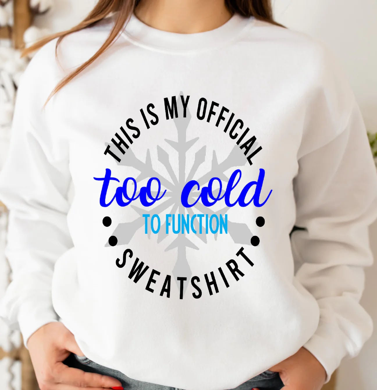 Too Cold to Function BELLA Crewneck Sweatshirt