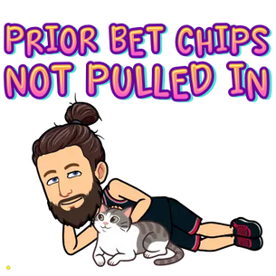 PRIOR BET CHIPS NOT PULLED IN - FEB. 28TH, 2025