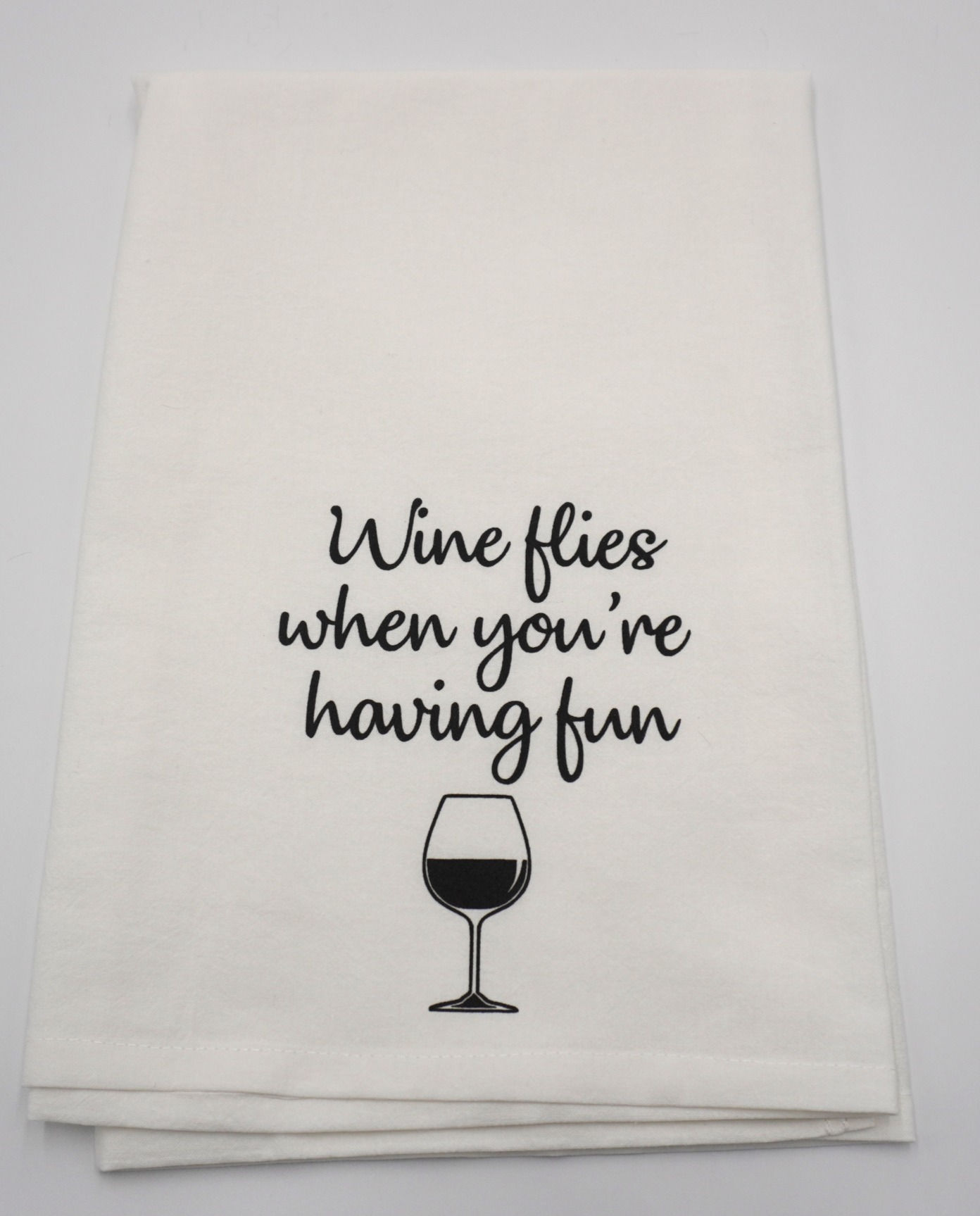 Wine flies when you're having fun towel