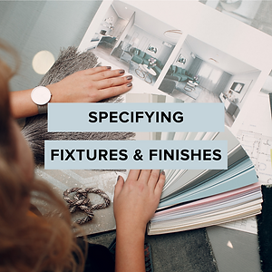 Specifying Fixtures & Finishes - Anna Paroz Design and Drafting.png