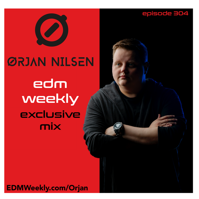 Orjan Nilsen Guest Mix | EDM Weekly Episode 304 Tracklist