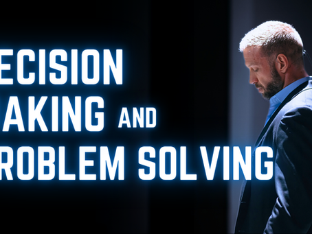 Decision Making and Problem Solving