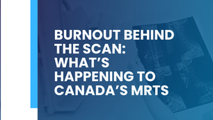 Burnout Behind the Scan: What’s Happening to Canada’s MRTs