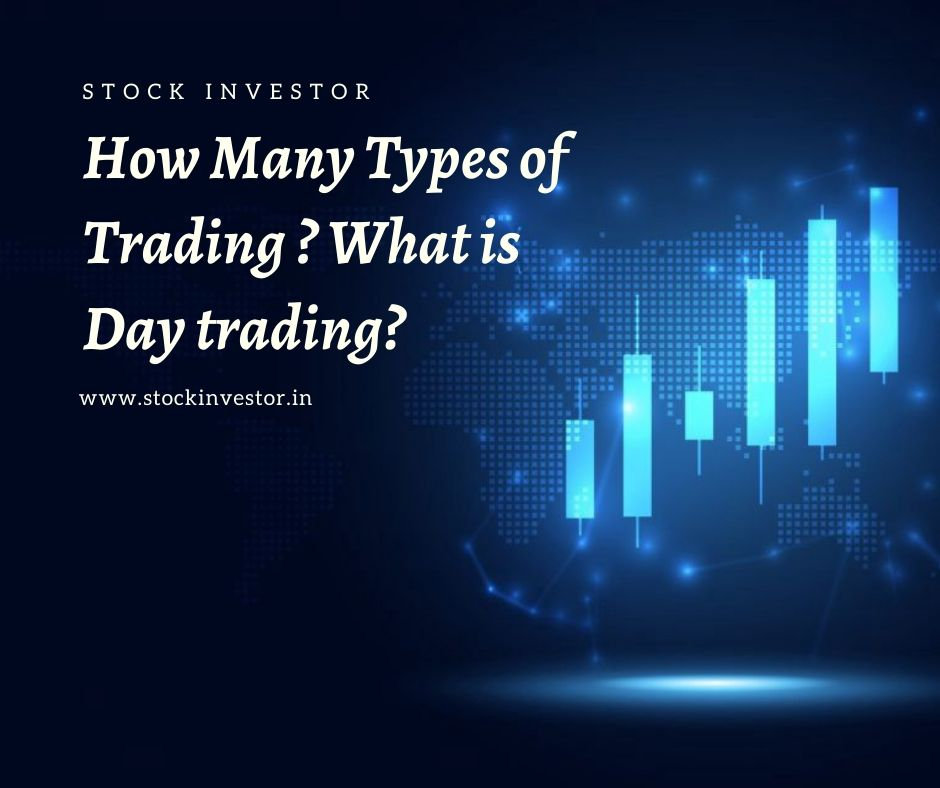 How Many Types of Trading ? What is Day trading
