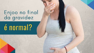 É normal sentir enjoo no final da gravidez?
