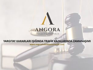 YARGITAY KARARLARI IŞIĞINDA TRAFİK KAZALARINDA ZAMANAŞIMI UYGULAMASI