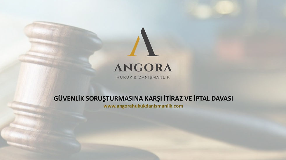güvenlik soruşturmasına itiraz ve iptal davası