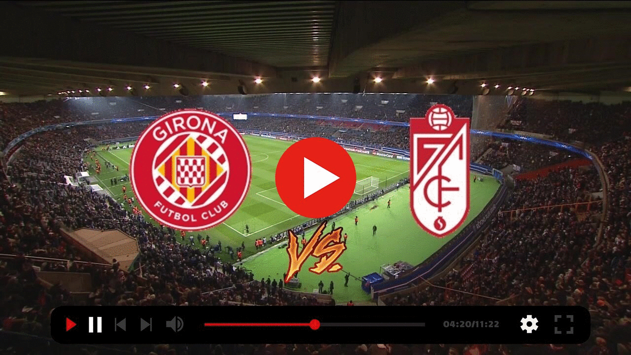 Streaming: Girona v Granada Live 24 May 2024 TV | BESEF-FF