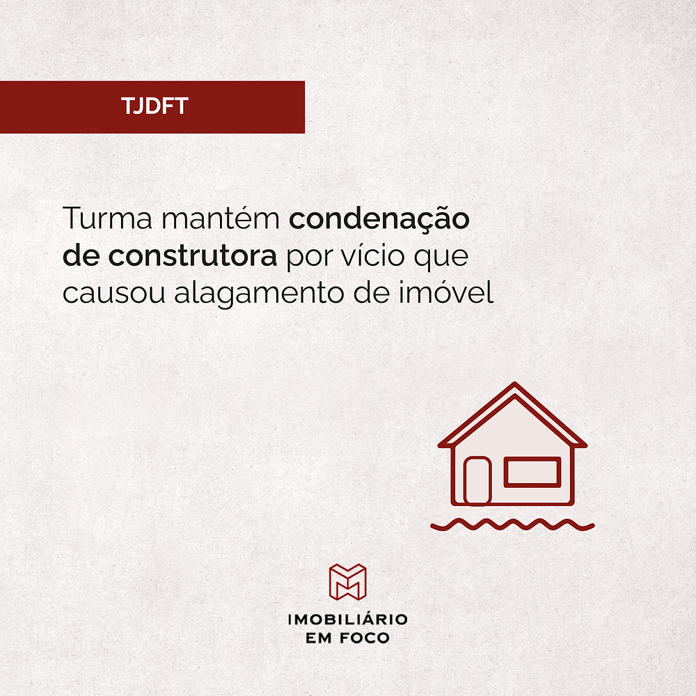 Turma mantém condenação de construtora por vício que causou alagamento de imóvel