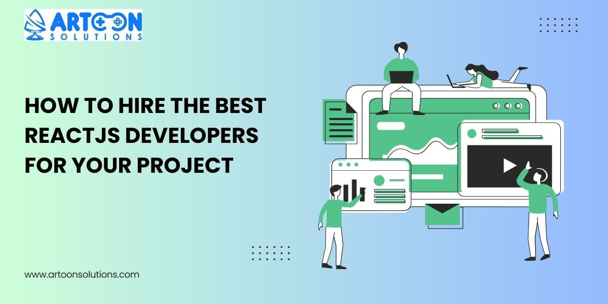 How to Hire the Best ReactJS Developers for Your Project