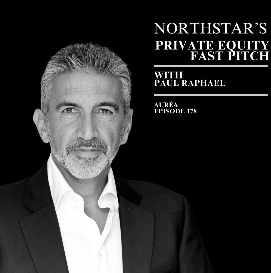 In the News - Podcast: Aurea's Paul Raphael sat down with Northstar's Private Equity Fast Pitch's Jeff Henningsen