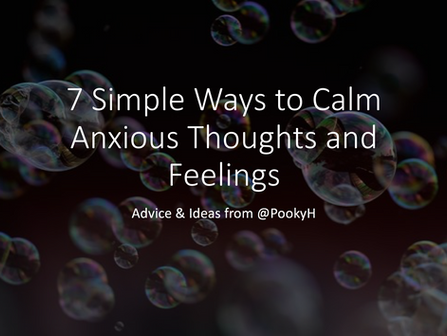 7 Simple Ways to Calm Anxious Thoughts and Feelings