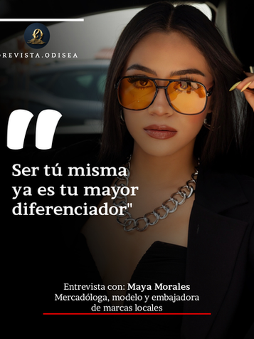 “Ser tú misma ya es tu mayor diferenciador”, entrevista con: Maya Morales, mercadóloga, modelo y embajadora de marcas locales 