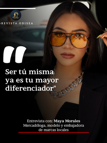 “Ser tú misma ya es tu mayor diferenciador”, entrevista con: Maya Morales, mercadóloga, modelo y embajadora de marcas locales