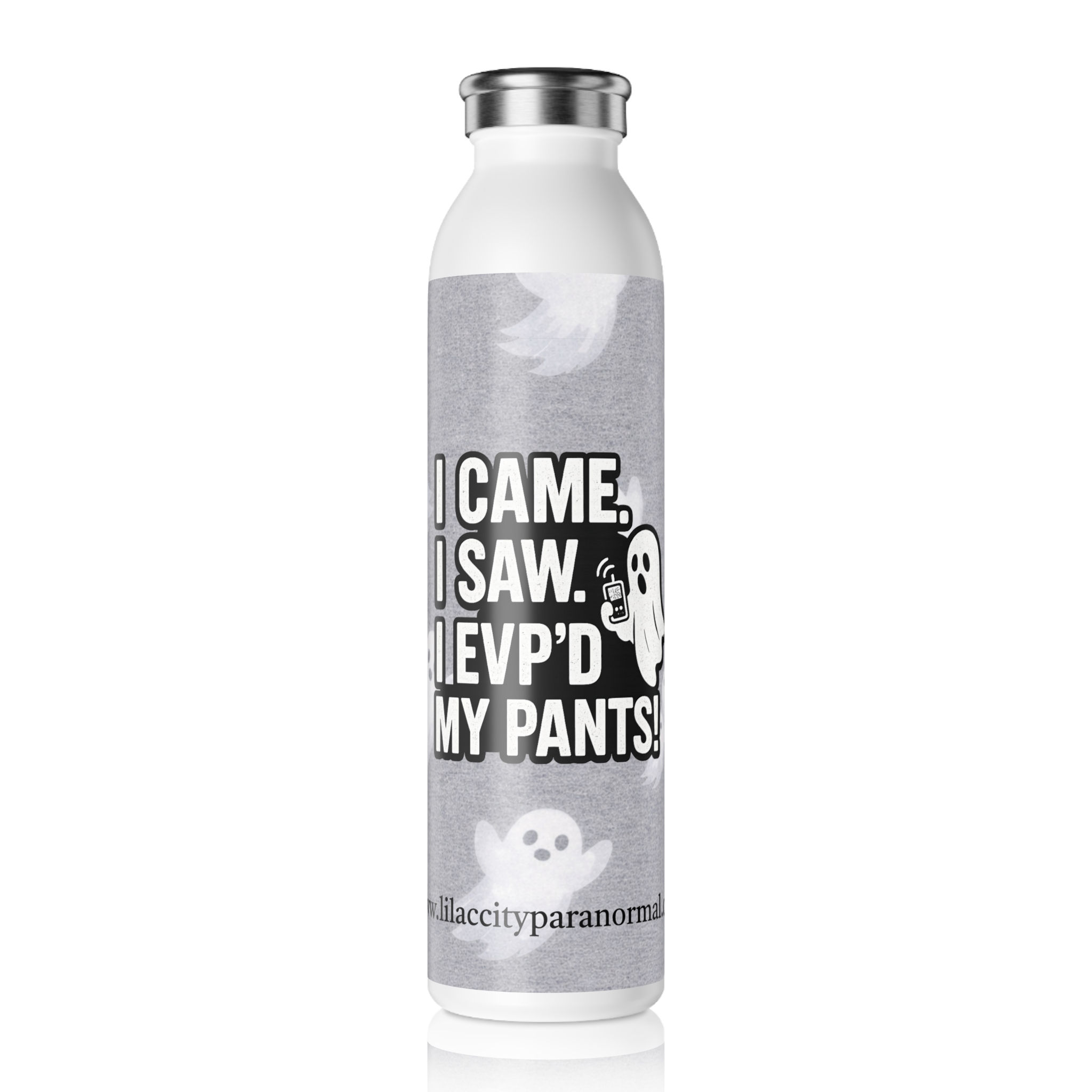 1 - Slim Water Bottle - 'I Came. I Saw. I EVP'd My Pants' Paranormal Ghost Humor