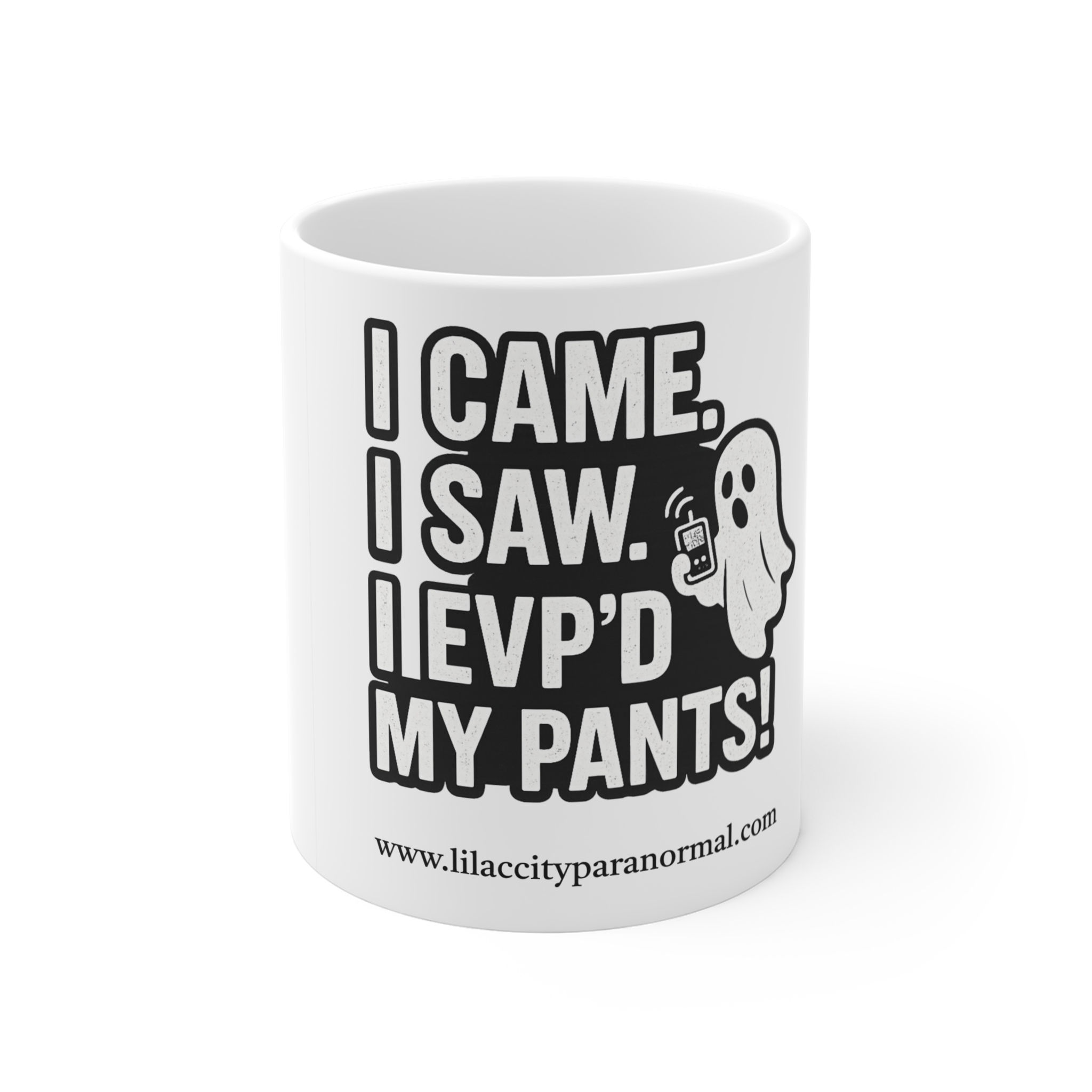 1 - I Came, I Saw, I EVP’d My Pants Mug — Funny Paranormal Ghost Coffee Cup
