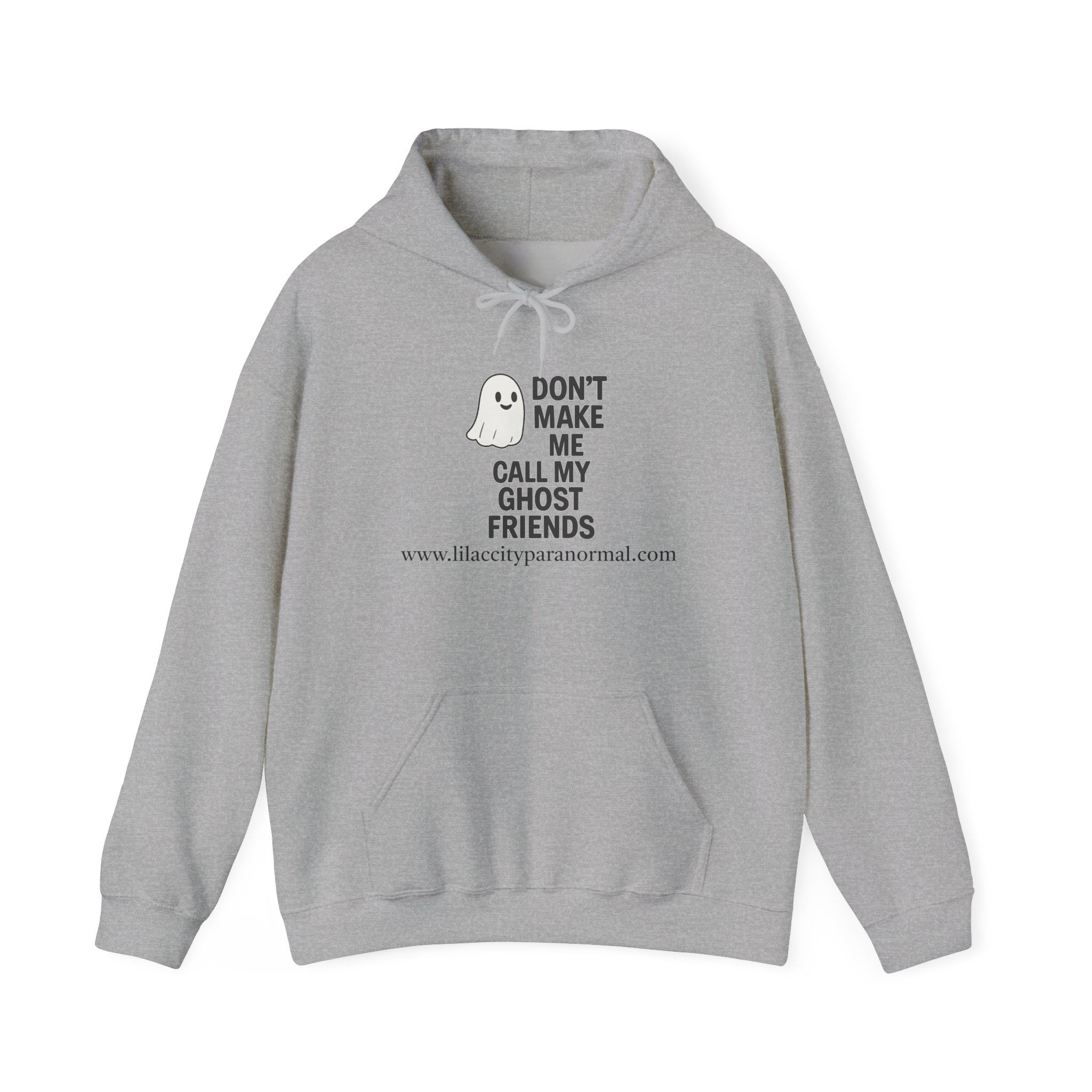 Ghost Hoodie — "Don't Make Me Call My Ghost Friends" Paranormal Humor