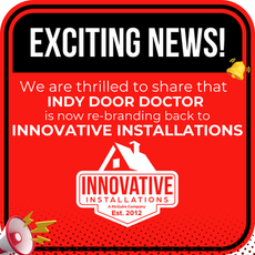 Indy Door Doctor is now re-branding back to Innovative Installations!