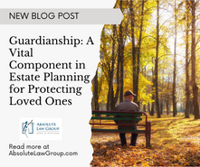 Guardianship: A Vital Component in Estate Planning for Protecting Loved Ones