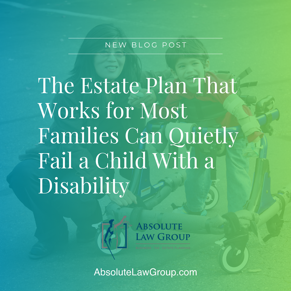 The Estate Plan That Works for Most Families Can Quietly Fail a Child With a Disability